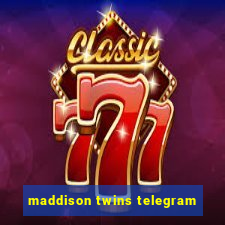 maddison twins telegram